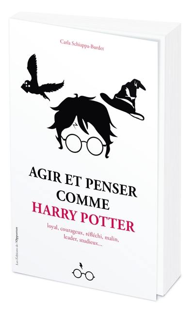 Agir et penser comme Harry Potter : loyal, courageux, réfléchi, malin, leader, studieux...