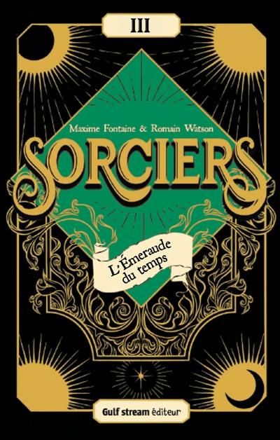 Sorciers. Vol. 3. L'émeraude du temps