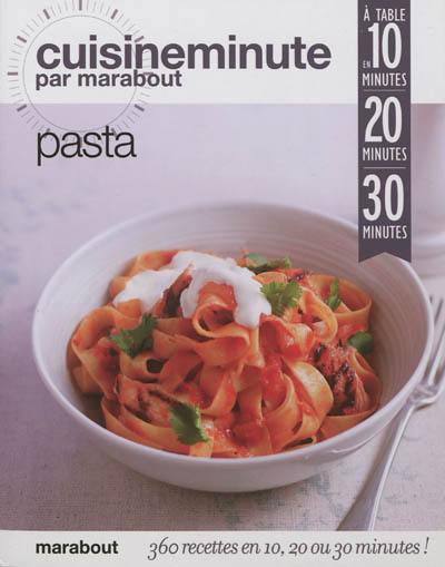 Pasta : à table en 10 minutes, 20 minutes, 30 minutes