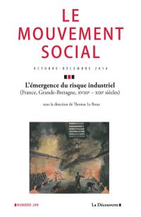 Mouvement social (Le), n° 249. L'émergence du risque industriel : France, Grande-Bretagne, XVIIIe-XIXe siècles