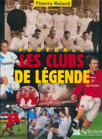 Football, les clubs de légende