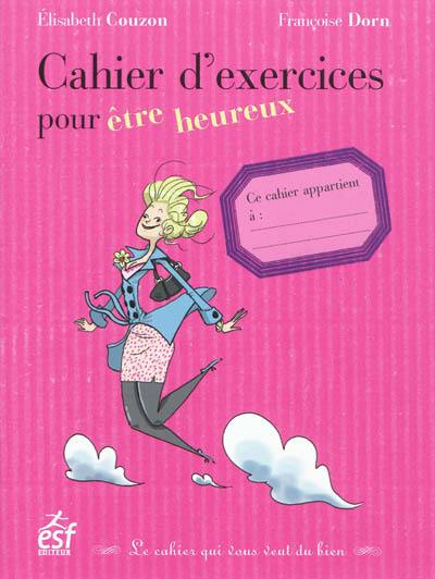 Cahier d'exercices pour être heureux