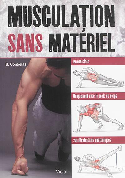 Musculation sans matériel : 150 exercices, uniquement avec le poids du corps, 200 illustrations anatomiques