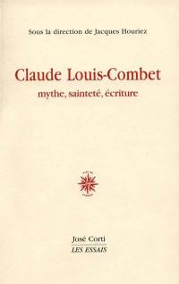 Claude Louis-Combet : mythe, sainteté et écriture