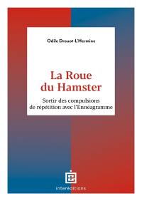 La roue du hamster : sortir des compulsions de répétition avec l'ennéagramme