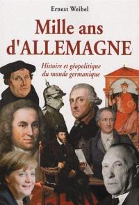 Mille ans d'Allemagne : histoire et géopolitique du monde germanique