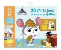 20 p'tits jeux : les enquêtes de Walter