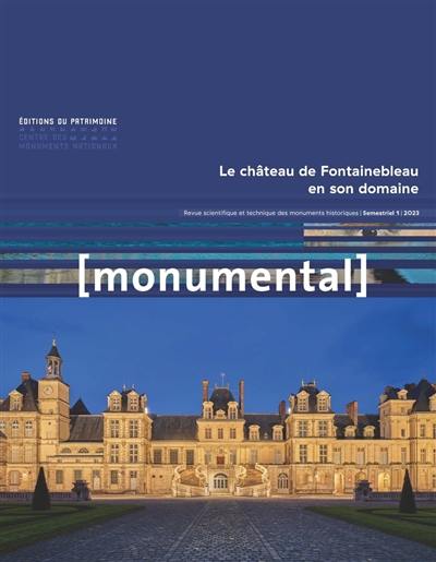 Monumental, n° 1 (2023). Le château de Fontainebleau en son domaine