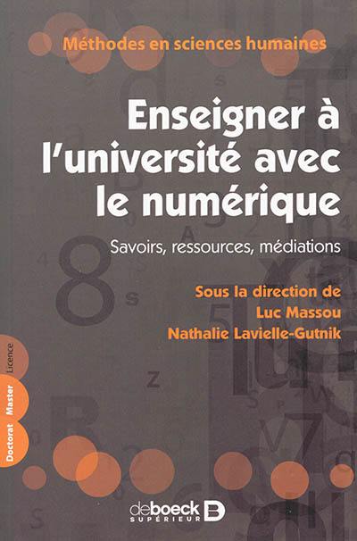 Enseigner à l'université avec le numérique : savoirs, ressources, médiations