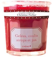 Les petites confitures de Christine Ferber. Gelées, coulis, sirops et jus