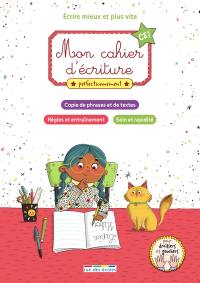 Mon cahier d'écriture perfectionnement CE1 : écrire mieux et plus vite : copie de phrases et de textes, règles et entraînement, soin et rapidité