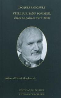 Veilleur sans sommeil : choix de poèmes 1974-2008