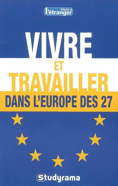 Vivre et travailler dans l'Europe des 27