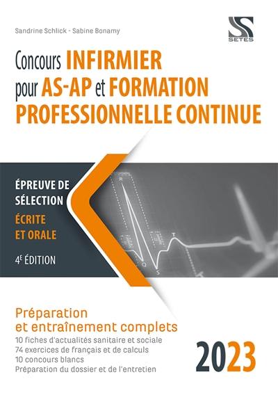 Concours infirmier pour AS-AP et formation professionnelle continue 2023 : épreuve de sélection écrite et orale : préparation et entraînement complets