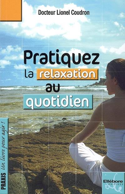 Pratiquez la relaxation au quotidien