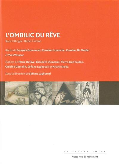 L'ombilic du rêve : Rops, Klinger, Kubin, Simon