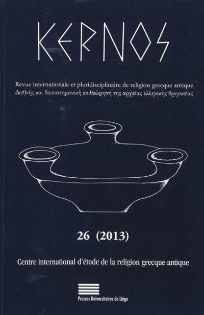 Kernos, n° 26. Manteia : pratique et imaginaire de la divination grecque antique : actes du XIIIe colloque international du CIERGA (Paris, octobre 2011)