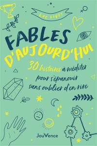 Fables d'aujourd'hui : 30 histoires à méditer pour s'épanouir sans oublier d'en rire