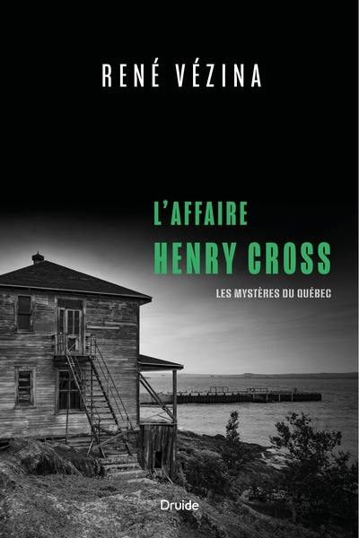 L'affaire Henry Cross : Les mystères du Québec