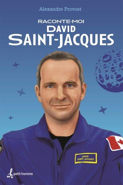 Raconte-moi David Saint-Jacques