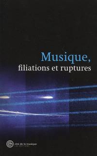 Musique, filiations et ruptures