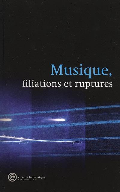 Musique, filiations et ruptures