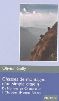 Chasses de montagne d'un simple citadin : de Molines-en-Champsaur à Chaudun (Hautes-Alpes)