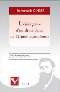 L'émergence d'un droit pénal de l'Union européenne