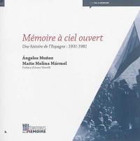 Mémoire à ciel ouvert : une histoire de l'Espagne : 1931-1981