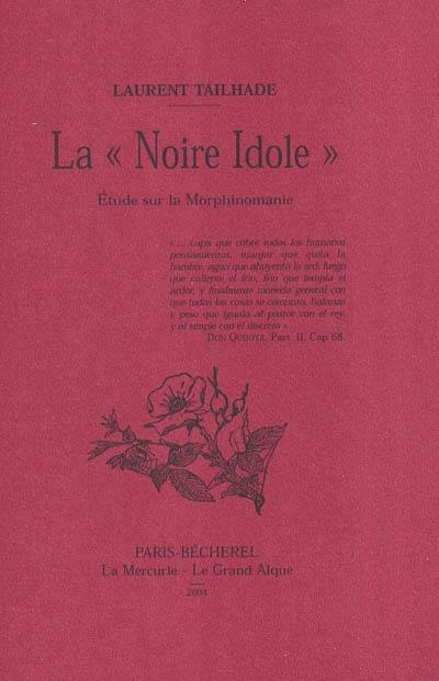 La noire idole : étude sur la morphinomanie