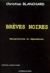 Brèves noires : manipulations et dépendances