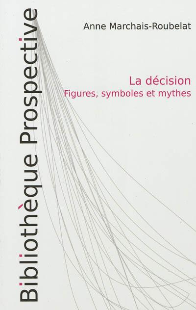 La décision : figures, symboles et mythes