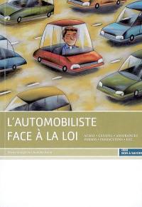 L'automobiliste face à la loi : achat, leasing, assurances, permis, infractions, etc