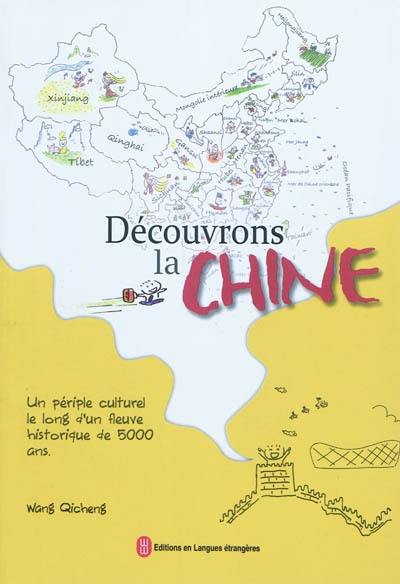 Découvrons la Chine : un agréable voyage en Orient le long d'un fleuve culturel de 5.000 ans