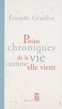 Petites chroniques de la vie comme elle vient