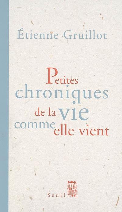 Petites chroniques de la vie comme elle vient