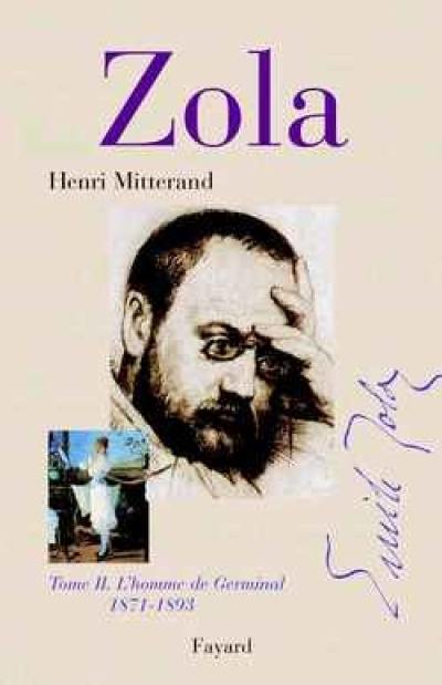 Zola. Vol. 2. L'homme de Germinal 1871-1893