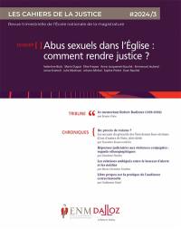 Cahiers de la justice (Les) - Revue de L'ENM, n° 3 (2024). Les abus sexuels dans l'Eglise : comment rendre justice ?