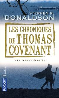 Les chroniques de Thomas Covenant. Vol. 3. La terre dévastée