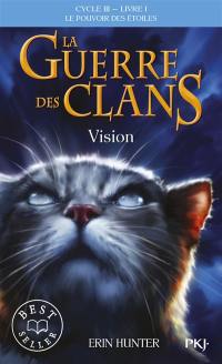 La guerre des clans : cycle 3, le pouvoir des étoiles. Vol. 1. Vision