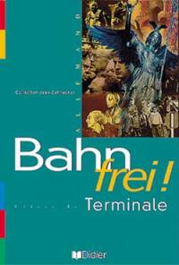 Bahn frei ! : classe de terminale, allemand