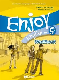 Enjoy English in 5e : palier 1, 2e année, niveau A1+-A2 du CECR : workbook