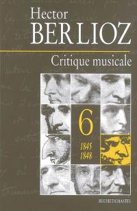 Critique musicale : 1823-1863. Vol. 6. 1845-1848