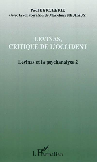 Levinas et la psychanalyse. Vol. 2. Levinas, critique de l'Occident