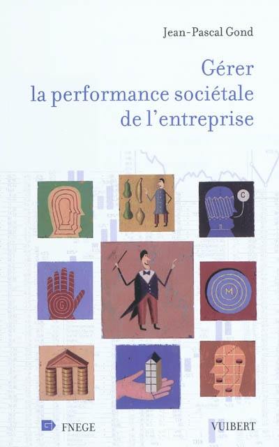 Gérer la performance sociétale de l'entreprise