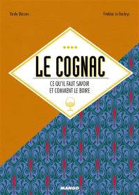 Le cognac : ce qu'il faut savoir et comment le boire