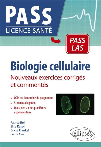 Biologie cellulaire : nouveaux exercices corrigés et commentés : Pass, LAS