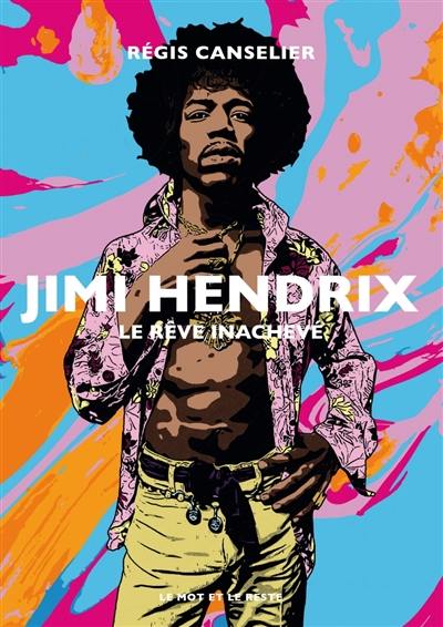 Jimi Hendrix : le rêve inachevé