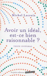 Avoir un idéal, est-ce bien raisonnable ?