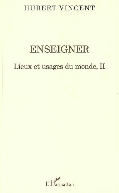 Lieux et usages du monde. Vol. 2. Enseigner